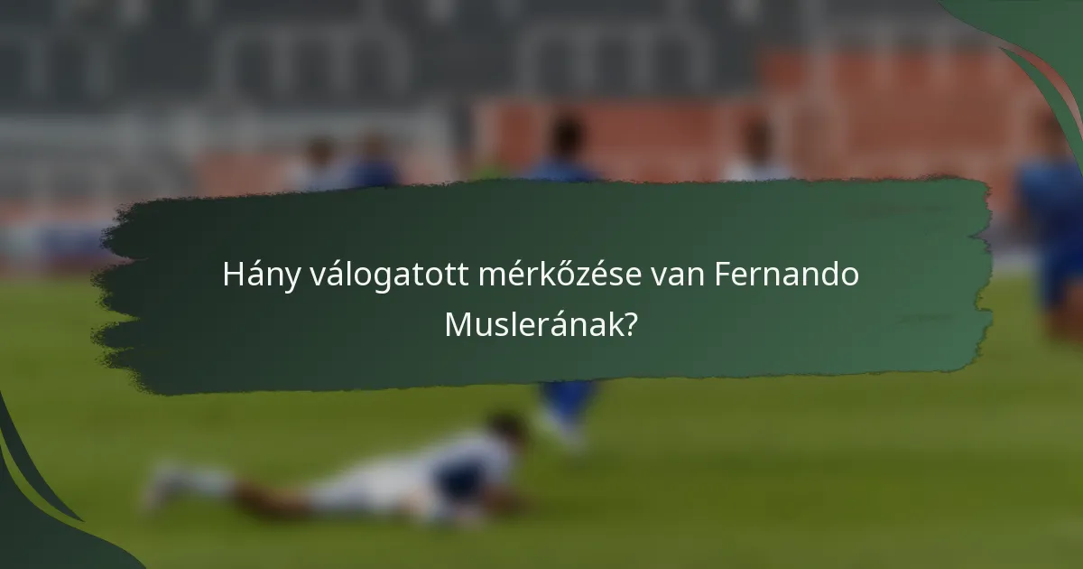 Hány válogatott mérkőzése van Fernando Muslerának?