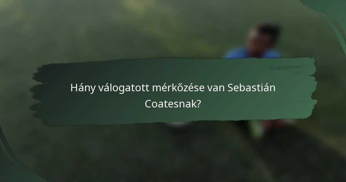 Hány válogatott mérkőzése van Sebastián Coatesnak?