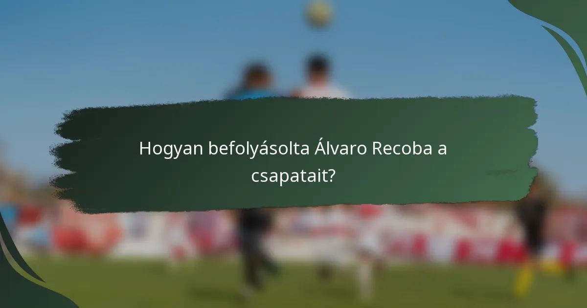 Hogyan befolyásolta Álvaro Recoba a csapatait?