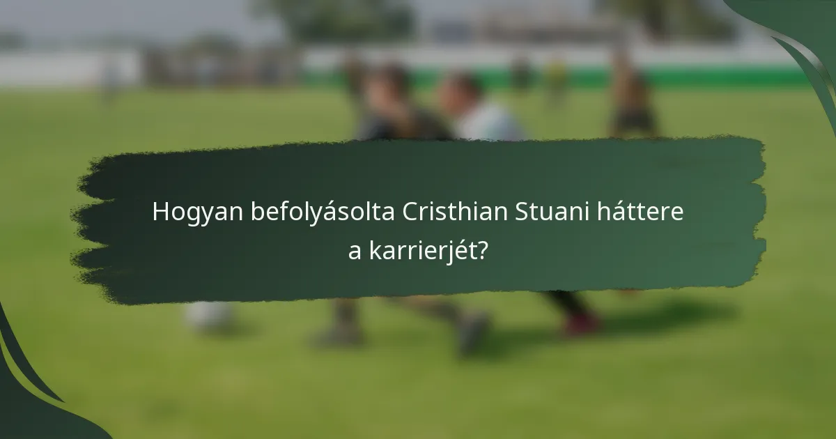 Hogyan befolyásolta Cristhian Stuani háttere a karrierjét?