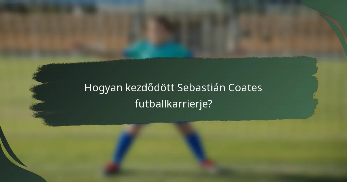 Hogyan kezdődött Sebastián Coates futballkarrierje?