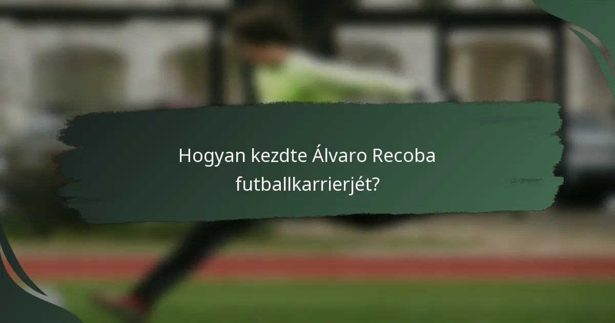 Hogyan kezdte Álvaro Recoba futballkarrierjét?