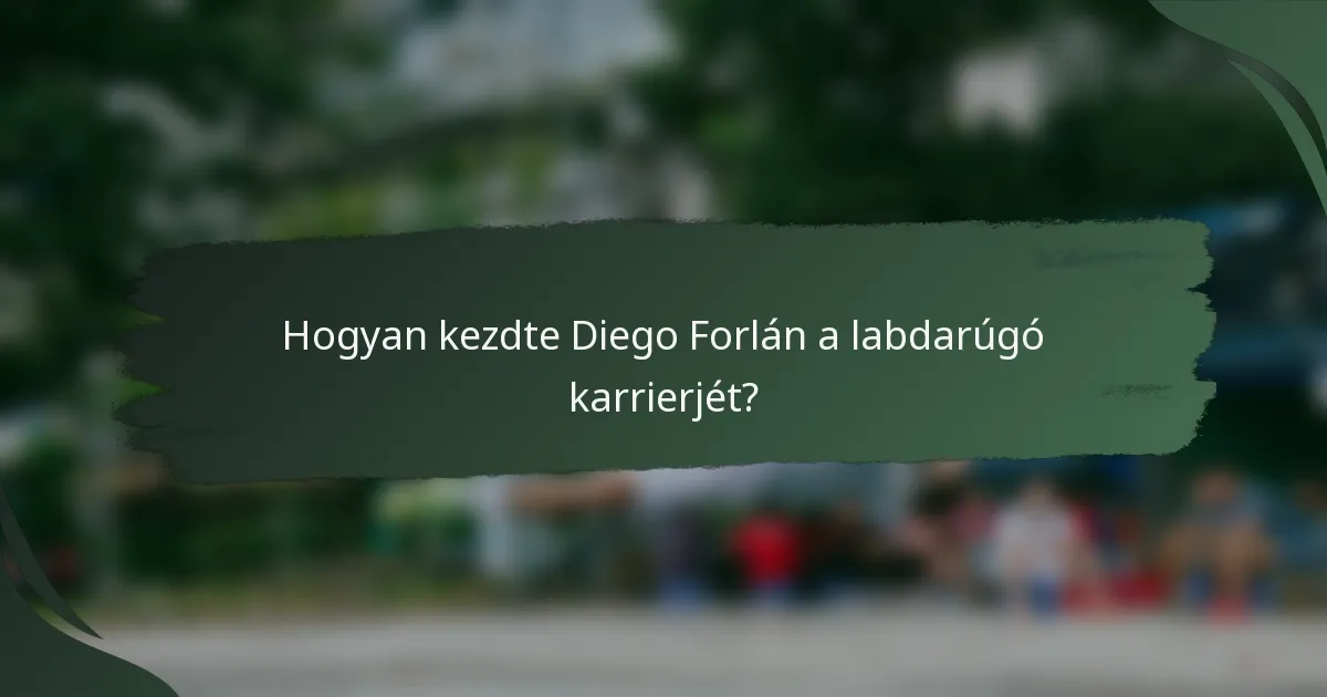 Hogyan kezdte Diego Forlán a labdarúgó karrierjét?