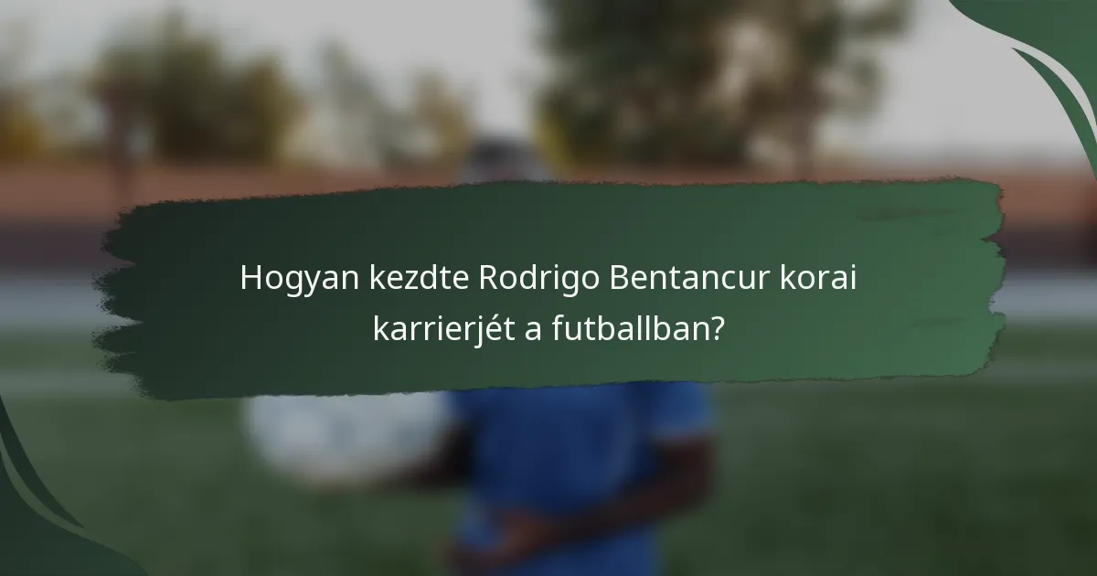 Hogyan kezdte Rodrigo Bentancur korai karrierjét a futballban?