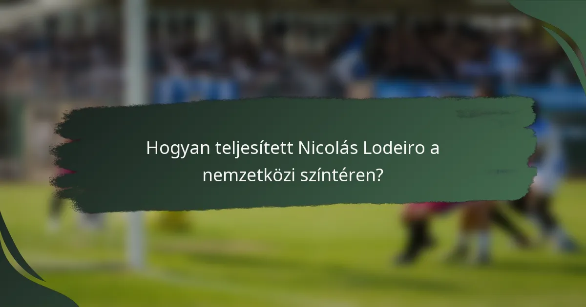 Hogyan teljesített Nicolás Lodeiro a nemzetközi színtéren?