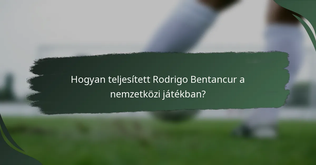 Hogyan teljesített Rodrigo Bentancur a nemzetközi játékban?