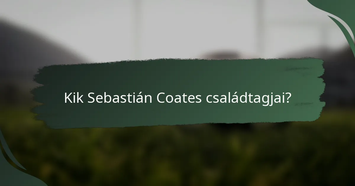 Kik Sebastián Coates családtagjai?
