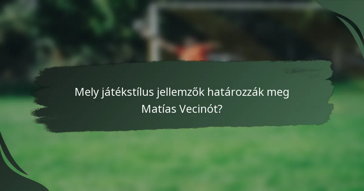 Mely játékstílus jellemzők határozzák meg Matías Vecinót?