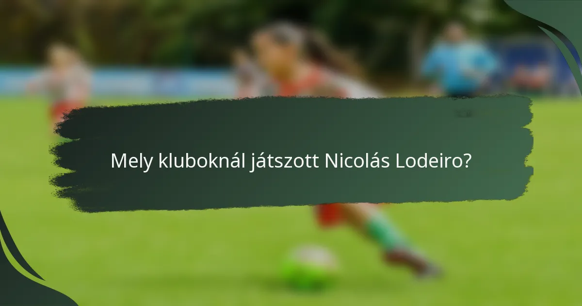 Mely kluboknál játszott Nicolás Lodeiro?