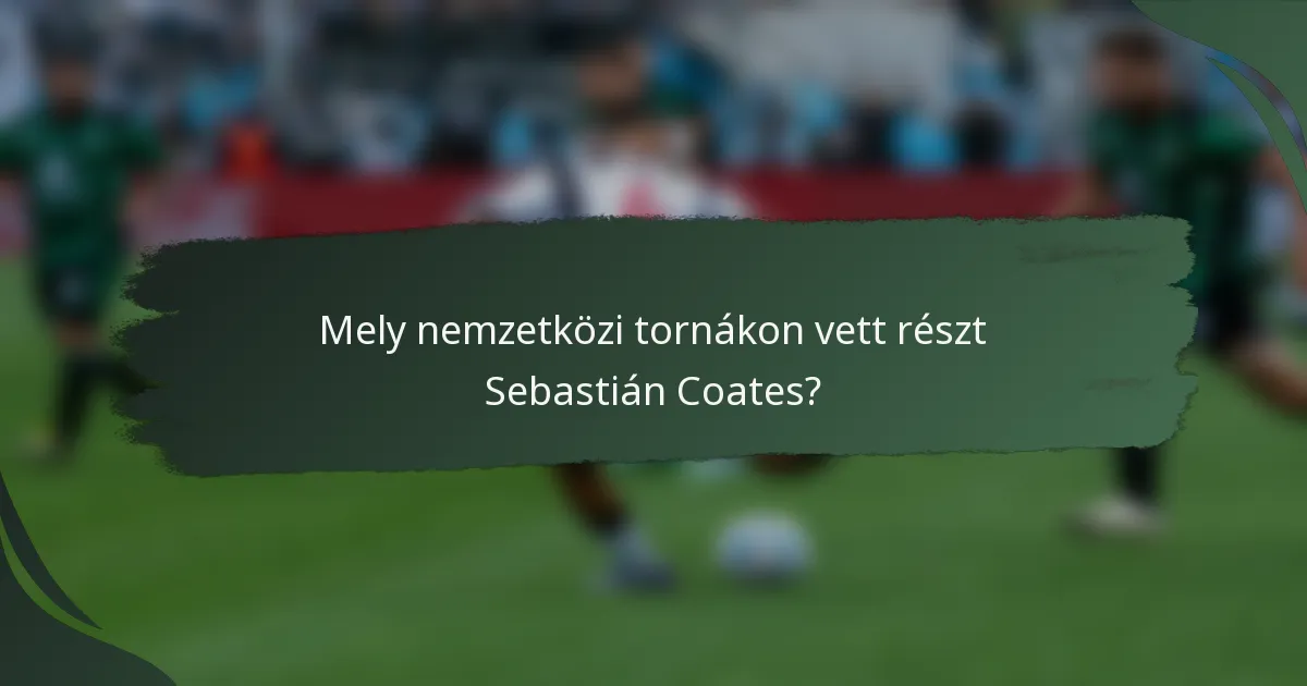 Mely nemzetközi tornákon vett részt Sebastián Coates?