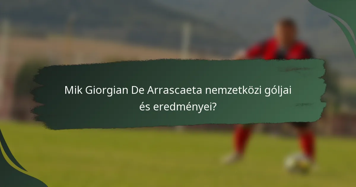 Mik Giorgian De Arrascaeta nemzetközi góljai és eredményei?