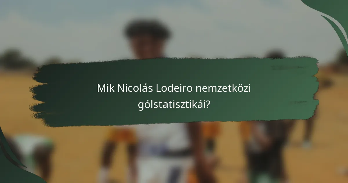 Mik Nicolás Lodeiro nemzetközi gólstatisztikái?