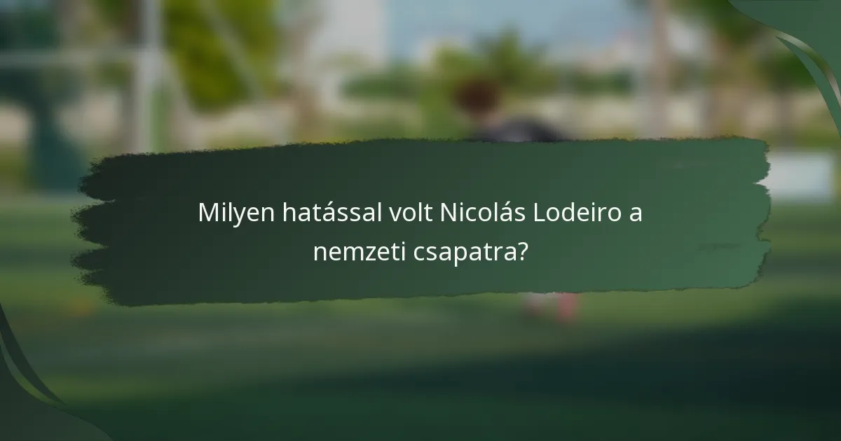 Milyen hatással volt Nicolás Lodeiro a nemzeti csapatra?