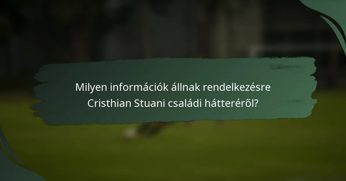 Milyen információk állnak rendelkezésre Cristhian Stuani családi hátteréről?