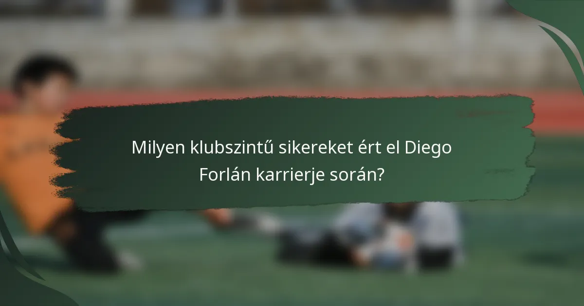 Milyen klubszintű sikereket ért el Diego Forlán karrierje során?