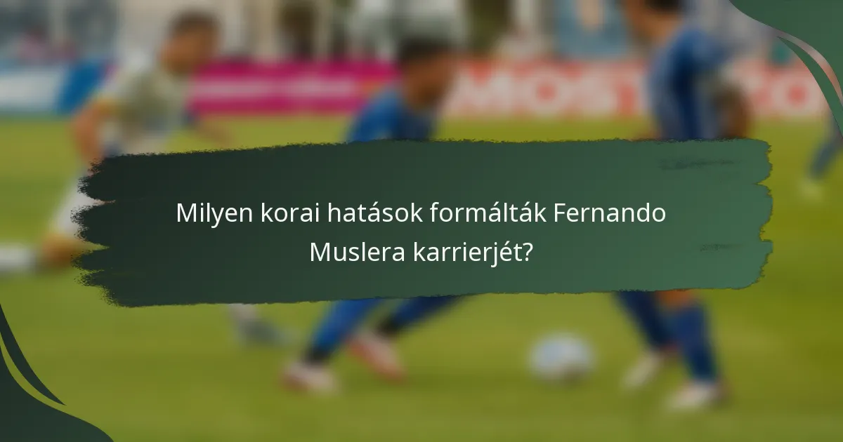 Milyen korai hatások formálták Fernando Muslera karrierjét?