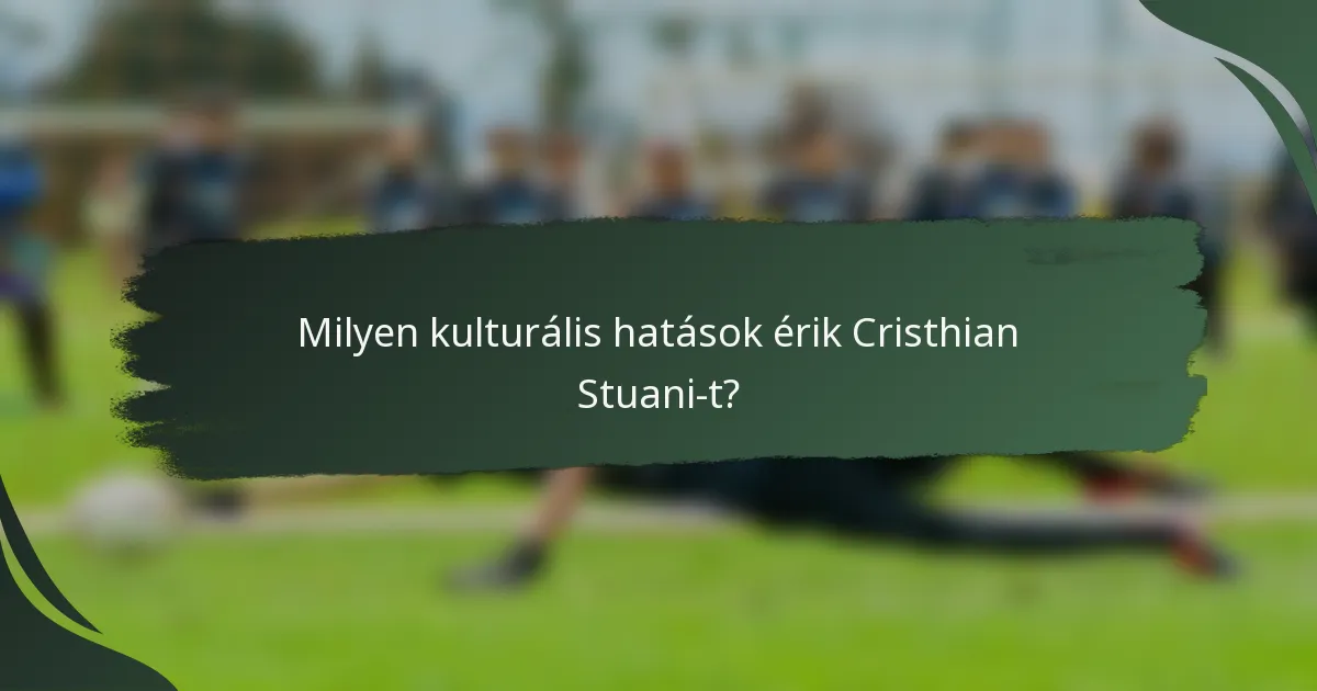 Milyen kulturális hatások érik Cristhian Stuani-t?