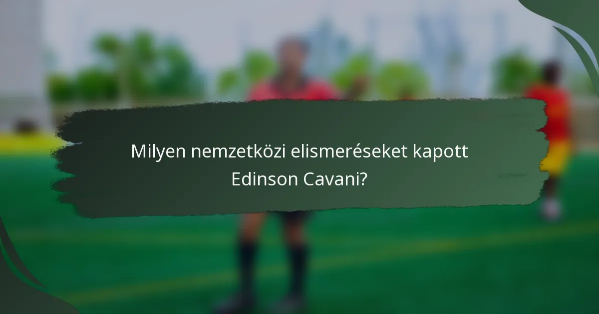 Milyen nemzetközi elismeréseket kapott Edinson Cavani?