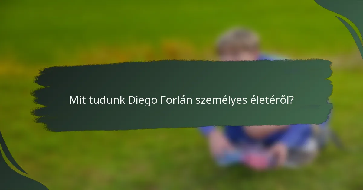 Mit tudunk Diego Forlán személyes életéről?